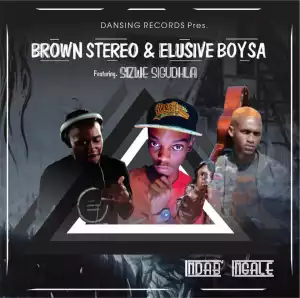 Brown Stereo X Elusive Boy SA - Indab’ Ingale (Main Mix) Ft. Sizwe Sigudhla